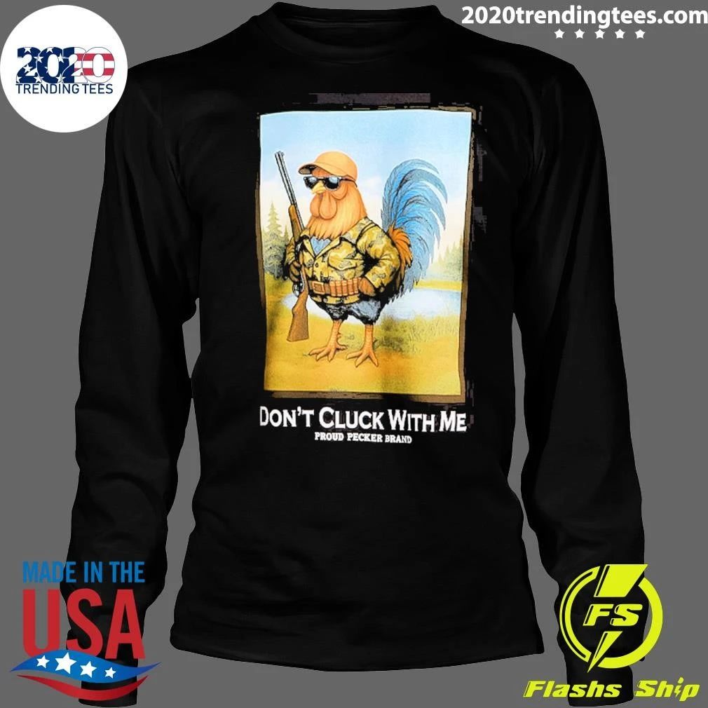 Don’t Cluck With Μe Proud Pecker Brand Shirt