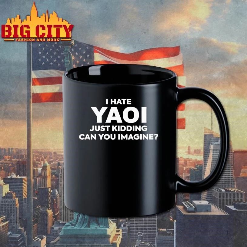 I Hate Yaoi Just Kidding Can You Imagine Graphic Shirt