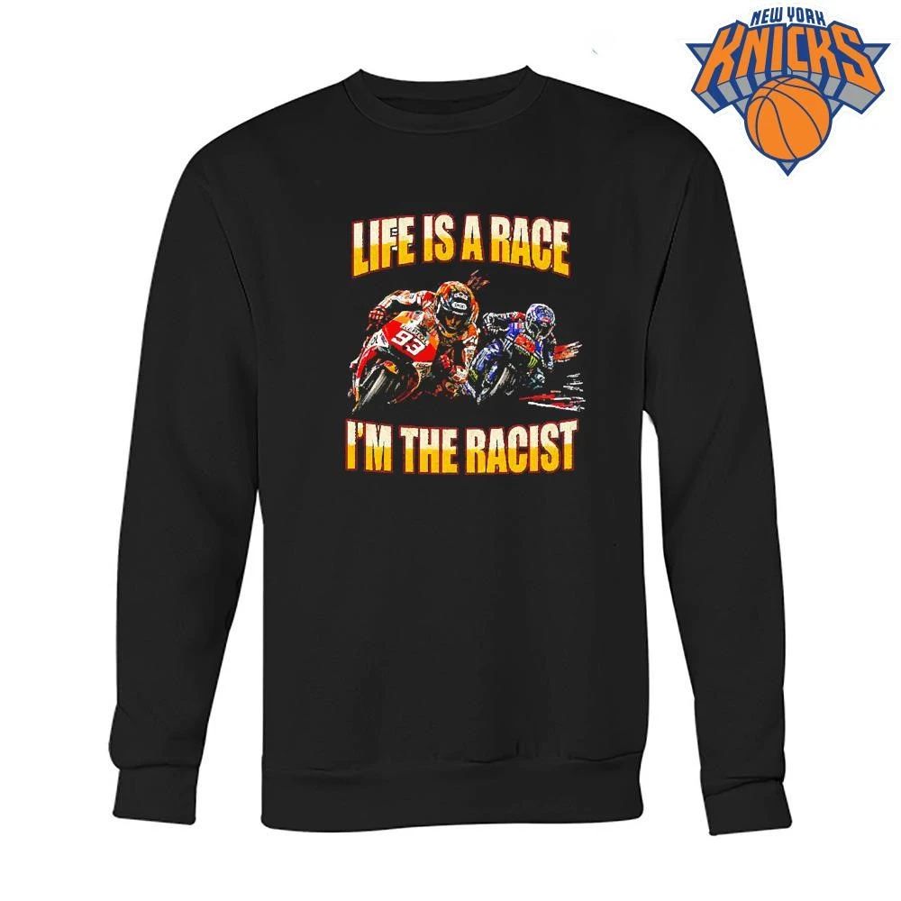 Life Is A Race I’m The Racist Moto GP Motorcycle Racing Humour Shirt