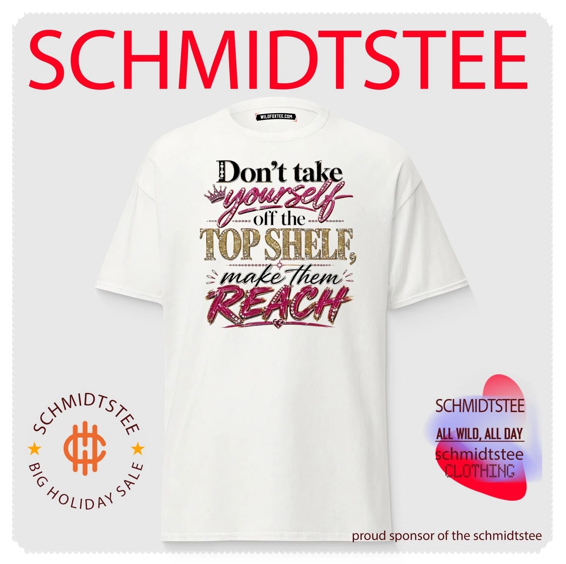 Don’t take yourself off the top shelf make them reach shirt