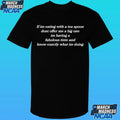 If Im Eating With A Tea Spoon Dont Offer Me A Big One Im Having A Fabolous Time And Know Exactly What Im Doing Shirt