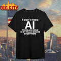 I don’t need ai the black mold in my walls knows everything graphic shirt