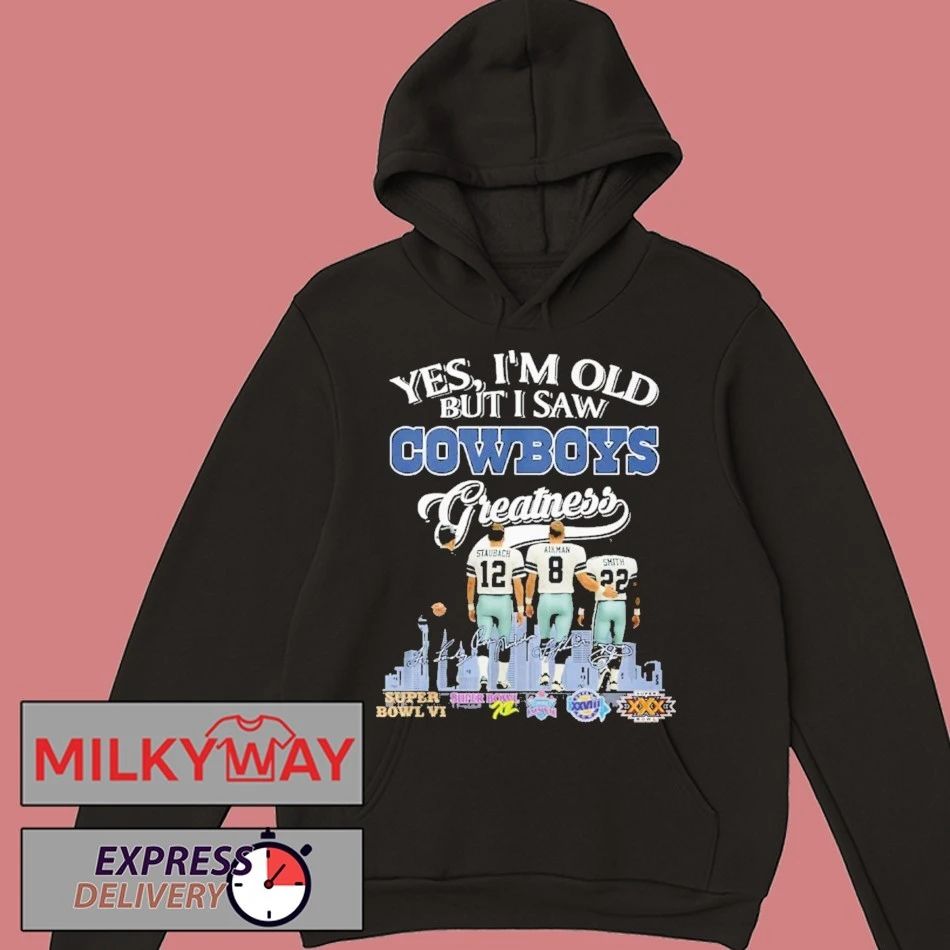 Yes I’m Old But I Saw Dallas Cowboys Greatness 2025 Shirt