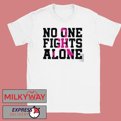 Alexis Town Breast Cancer Fundraiser No One Fights Alone shirt
