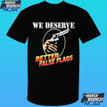 We Deserve Better False Flags Shirt