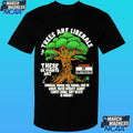 The Trees Are Liberals These Deviants Are Beware Of Antreefa Shirt