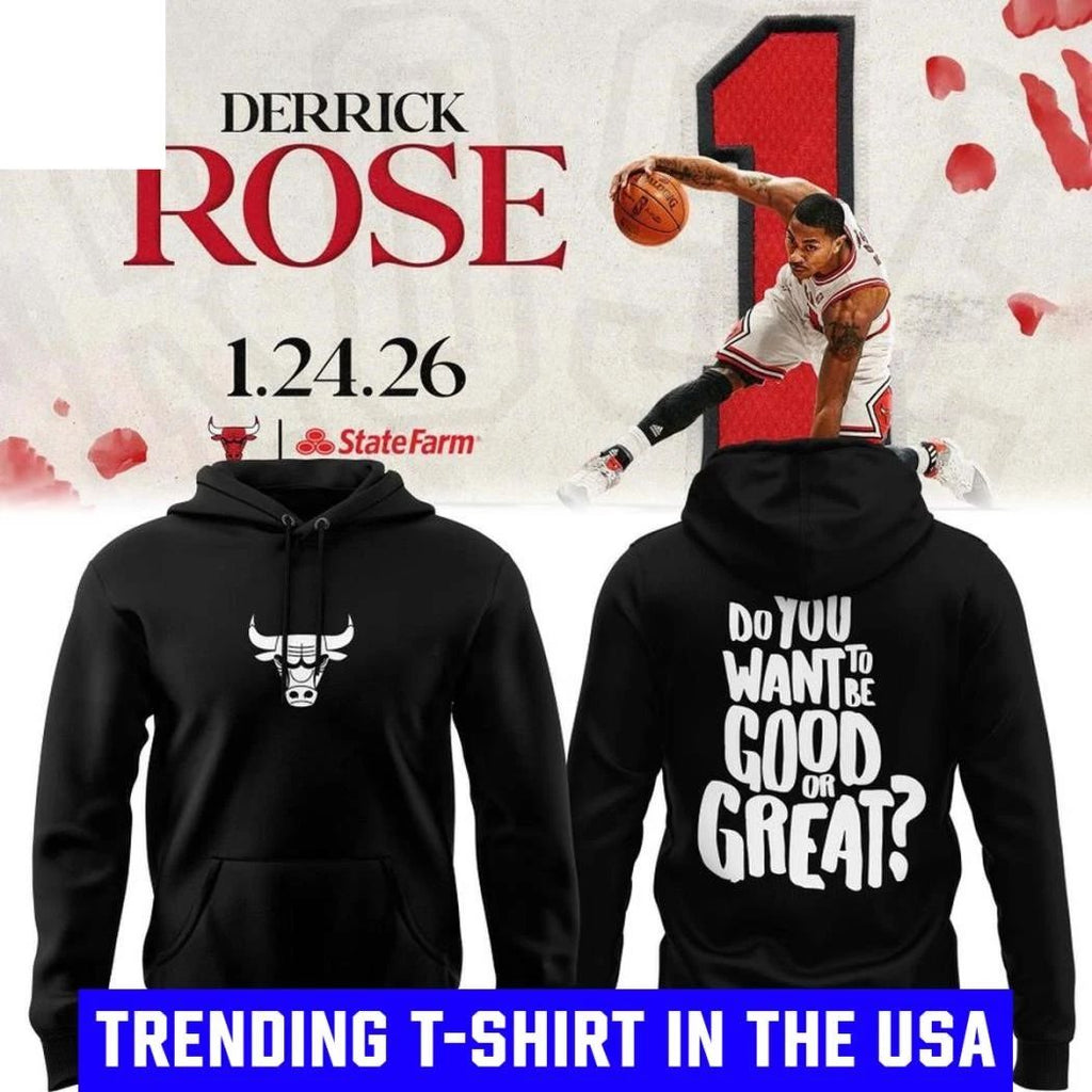 Chicago Bulls Derrick Rose Want To Be Good Or Great 2026 Shirt