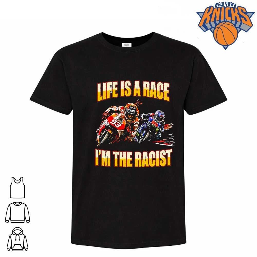 Life Is A Race I’m The Racist Moto GP Motorcycle Racing Humour Shirt
