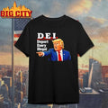 Trump DEI Deport Every Illegal Shirt