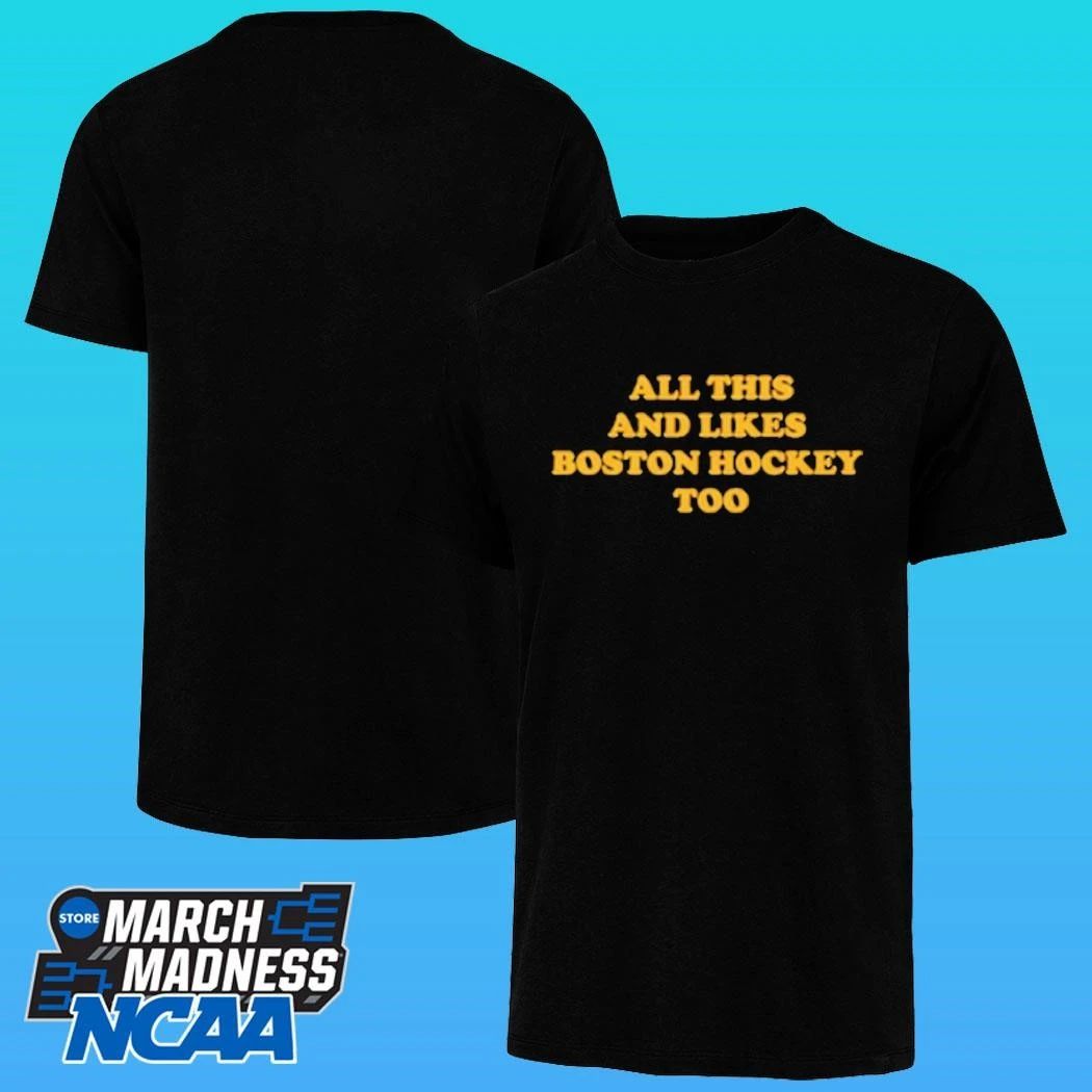 All This And Likes Boston Hockey Too Shirt