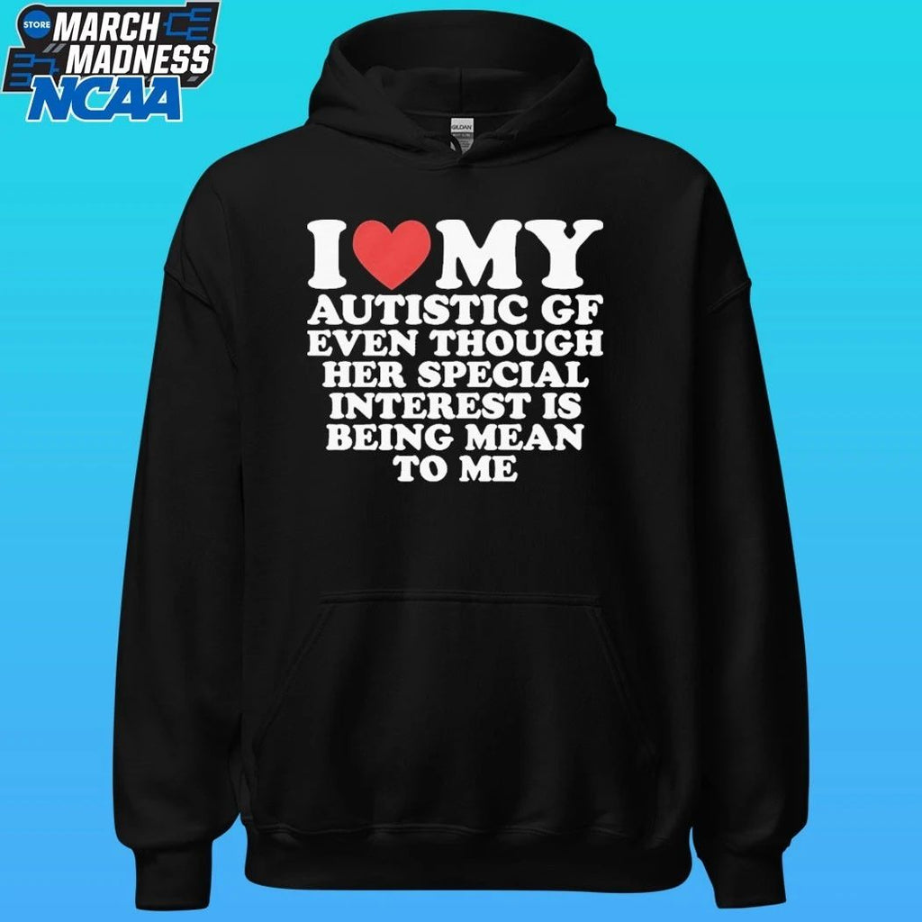 I Heart My Autistic Gf Even Though Her Special Interest Is Being Mean To Me Shirt