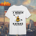 Never Underestimate A Woman Who Still Kayaks In His Sixties Shirt