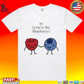 Us You Are The Blueberry Cute Matching Couple Raspberry Meme T-shirt