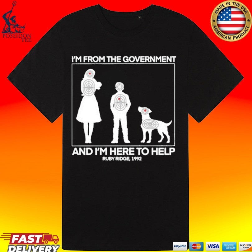 I’m From The Government And I’m Here To Help Ruby Ridge 1992 T-shirt